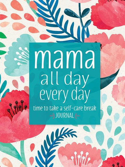 Mama All Day Every Day: Time to Take a Self-Care Break