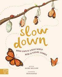 Slow Down: Bring Calm to a Busy World with 50 Nature Stories